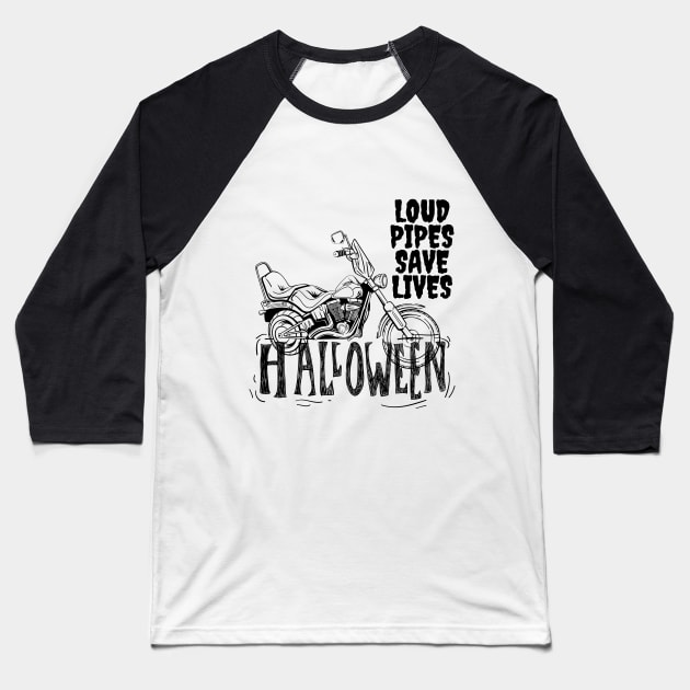 Loud Pipes Save Lives Halloween Baseball T-Shirt by Kachanan@BoonyaShop